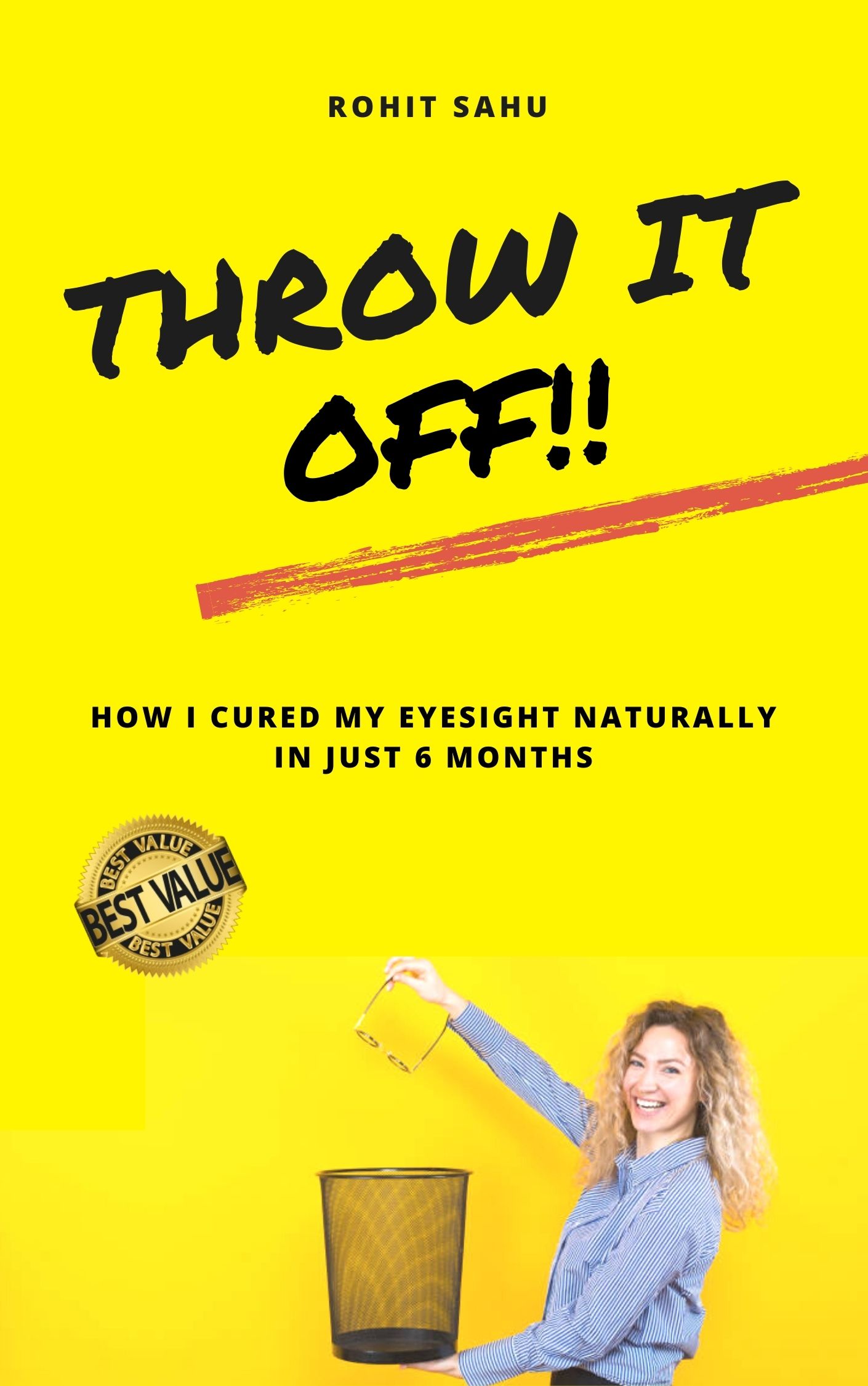 Throw It Off How I Cured My Eyesight Naturally In Just 6 Months 