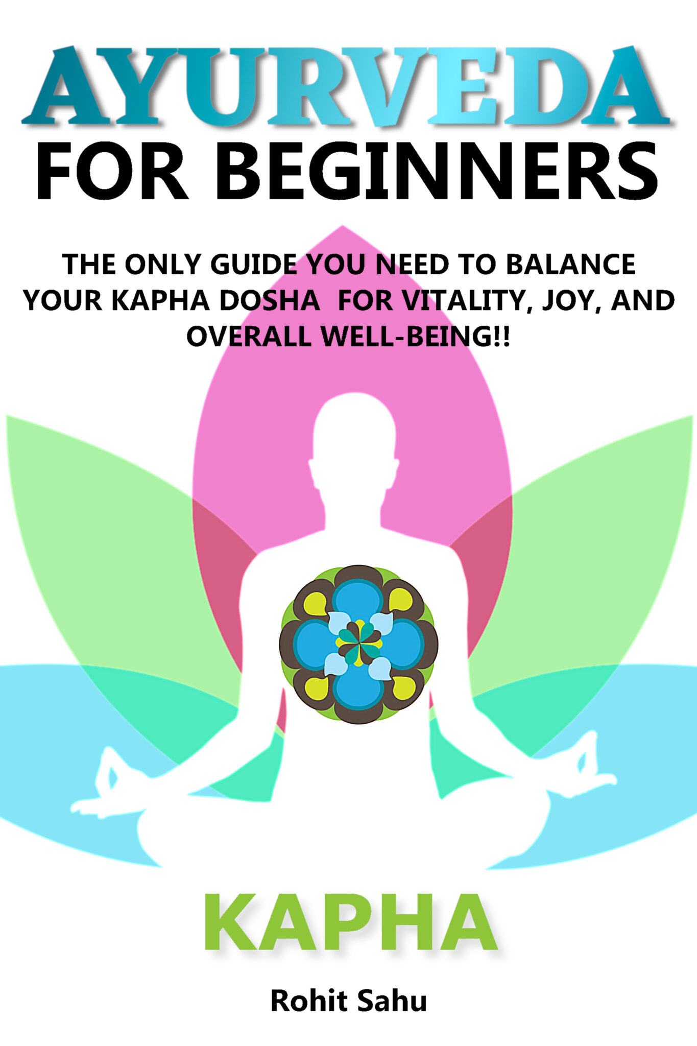 AYURVEDA FOR BEGINNERS- KAPHA: The Only Guide You Need To Balance Your ...