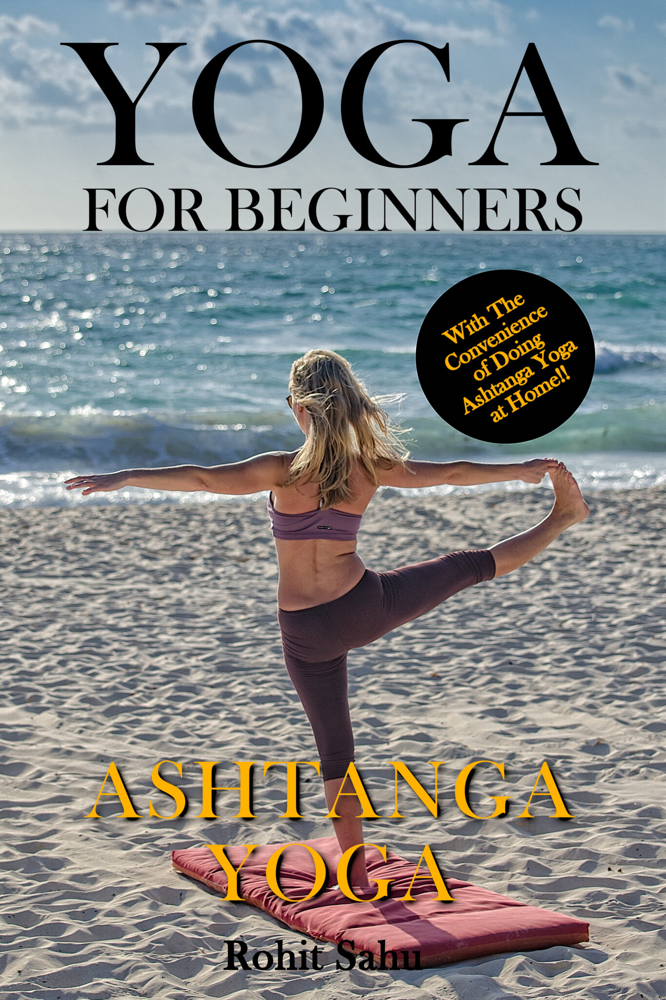 Yoga For Beginners Ashtanga Yoga The Complete Guide To Master
