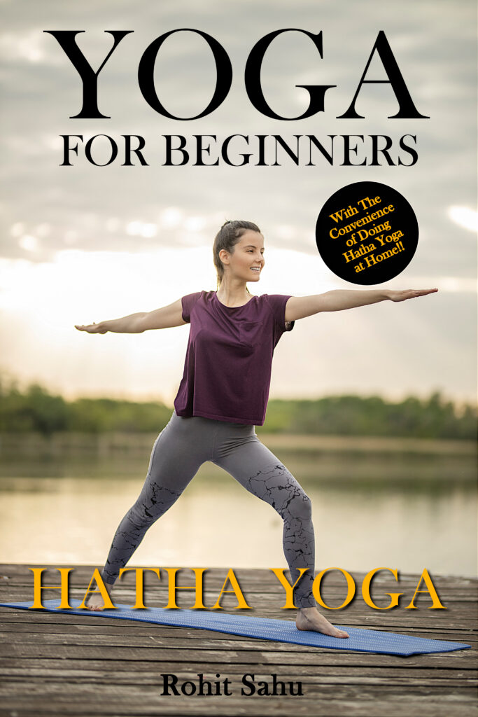 Yoga For Beginners Hatha Yoga The Complete Guide to Master Hatha Yoga; Benefits, Essentials