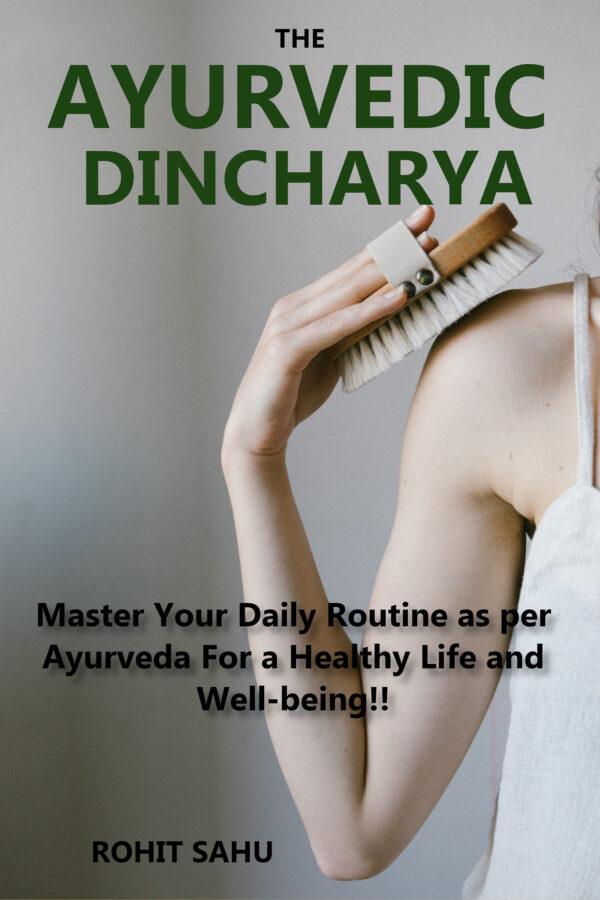 The Ayurvedic Dinacharya Master Your Daily Routine As Per Ayurveda For A Healthy Life And Well